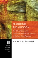 Restoring the Kingdom: The Role of God as the Ordainer of Times and Seasons in the Acts of the Apostles