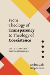 From Theology of Transparency to Theology of Coexistence: The Challenge for Egyptian Christians