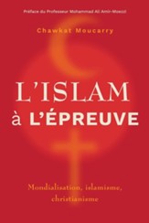 L'islam a l'epreuve: Mondialisation, islamisme, christianisme