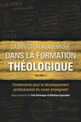 La direction academique dans la formation theologique, volume 3: Fondements pour le developpement professionnel du corps enseignant