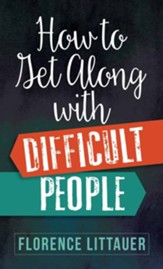 How to Get Along with Difficult People