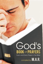 God's Book of Prayers: Each and Every Prayer in the Bible