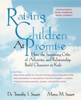 Raising Children At Promise: How the  Surprising Gifts  of Adversity and Relationship Build Character in Kids