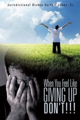 When You Feel Like Giving Up Don't!!!