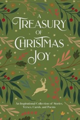 A Treasury of Christmas Joy: An Inspirational Collection of Stories, Verses, Carols, and Poems