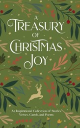 A Treasury of Christmas Joy: An Inspirational Collection of Stories, Verses, Carols, and Poems