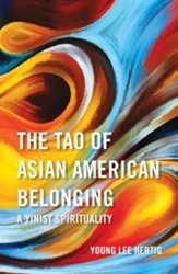 The Tao of Asian American Belonging: A Yinist Spirituality