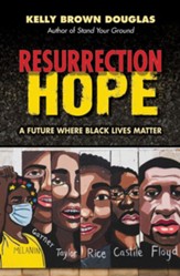 Resurrection Hope: A Future Where Black Lives Matter