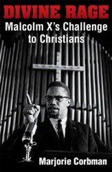 Divine Rage: Malcolm X's Challenge  to Twentieth Century Christians