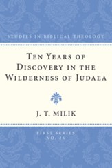 Ten Years of Discovery in the Wilderness of Judaea