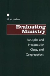 Evaluating Ministry: Principles and Processes for Clergy and Congregations