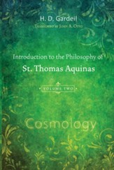 Introduction to the Philosophy of St. Thomas Aquinas, Volume II: CosmologyLimited Edition