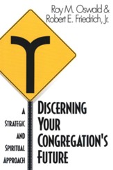 Discerning Your Congregation's Future: A Strategic and Spiritual Approach