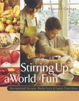 Stirring Up a World of Fun: International Recipes, Wacky Facts & Family Time Ideas