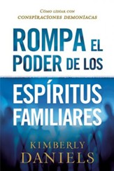 Rompa el poder de los espiritus familiares  (Break the Power of Familiar Spirits)