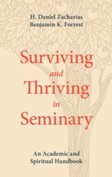 Surviving and Thriving in Seminary: An Academic and Spiritual Handbook