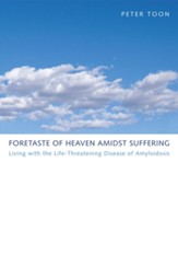 Foretaste of Heaven Amidst Suffering: Living with the Life-Threatening Disease of Amyloidosis
