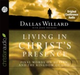 Living in Christ's Presence: Final Words on Heaven and the Kingdom of God - Unabridged Audiobook [Download]
