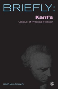 Briefly: Kant's Critique Of Practical Reason