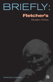 Briefly: Fletcher's Situation Ethics