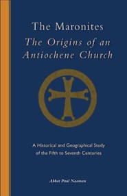 The Maronites: The Origins of an Antiochene Church