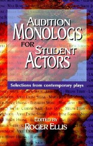 Audition Monologs for Student Actors: Selections from Contemporary Plays