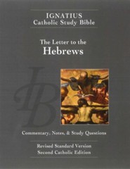 The Letter to the Hebrews: Ignatius Catholic Study Bible, Edition 2