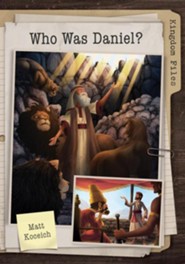 Kingdom Files: Who Was Daniel?: