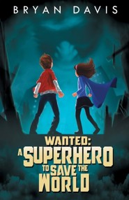 Wanted: A Superhero to Save the World, #1