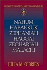 Nahum, Habakkuk, Zaphaniah, Haggai, Zechariah, Malachi: Abingdon Old Testament Commentaries