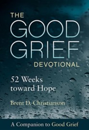 The Good Grief Devotional: 52 Weeks toward Hope