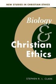 Biology and Christian Ethics New Edition
