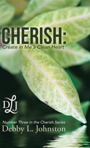 Cherish: Create in Me a Clean Heart