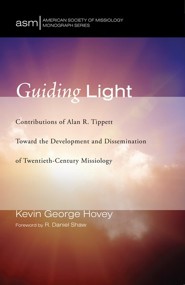 Guiding Light: Contributions of Alan R. Tippett Toward the Development and Dissemination of Twentieth-Century Missiology