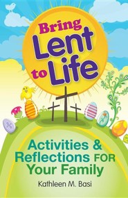 Bring Lent to Life: Activities & Reflections for Your Family