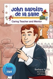 John Baptist de la Salle: Caring Teacher and Mentor