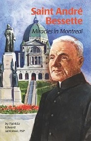 Saint Andre Bessette: Miracles in Montreal