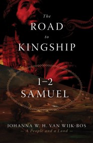 The Road to Kingship: 1 & 2 Samuel