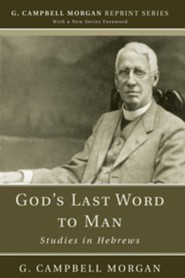God's Last Word to Man: Studies in Hebrews