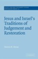Jesus and Israel's Traditions of Judgement and Restoration