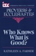 Proverbs & Ecclesiates: Who Knows What Is Good? (International Theological Commentary)
