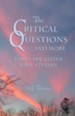 The Critical Questions ... and More: Three Pre-Easter Bible Studies