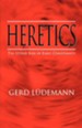 Heretics: The Other Side of Early Christianity