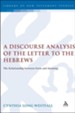 A Discourse Analysis of the Letter to the Hebrews: The Relationship Between Form and Meaning