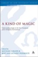 A Kind of Magic: Understanding Magic in the New Testament and Its Religious Environment