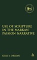 The Use of Scripture in the Markan Passion Narrative