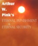 Arthur W. Pink's Eternal Punishment & Eternal Security