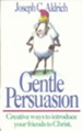 Gentle Persuasion: Creative Ways to Introduce Your Friends to Christ