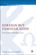 Foreign but Familiar Gods