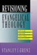 Revisioning Evangelical Theology: A Fresh Agenda for  the 21st Century